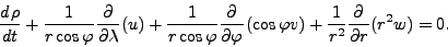 \begin{displaymath}
\DD{\rho}{t}
+ \frac{1}{r \cos \varphi} \DP{}{\lambda} ( ...
...i} ( \cos \varphi v)
+ \frac{1}{r^2} \DP{}{r} ( r^2 w )
= 0.
\end{displaymath}