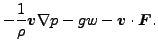 $\displaystyle - \frac{1}{\rho} \Dvect{v} \Dgrad{p} - g w
- \Dvect{v} \cdot \Dvect{F}.$