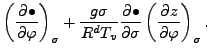 $\displaystyle \left( \DP{\bullet}{\varphi} \right)_{\sigma}
+ \frac{g \sigma}{R^d T_v} \DP{\bullet}{\sigma}
\left( \DP{z}{\varphi} \right)_{\sigma}.$