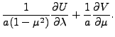 $\displaystyle \frac{1}{a ( 1-\mu^2)} \DP{U}{\lambda}
+ \frac{1}{a} \DP{V}{\mu}.$