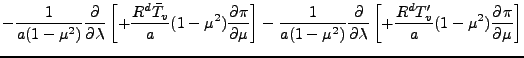 $\displaystyle - \frac{1}{a (1-\mu^2)} \DP{}{\lambda}
\left[ + \frac{R^d \bar{T}...
...^2)} \DP{}{\lambda}
\left[ + \frac{R^d T'_v}{a} (1-\mu^2) \DP{\pi}{\mu} \right]$