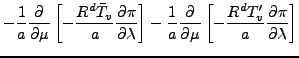 $\displaystyle - \frac{1}{a} \DP{}{\mu}
\left[ - \frac{R^d \bar{T}_v}{a} \DP{\pi...
...
- \frac{1}{a} \DP{}{\mu}
\left[ - \frac{R^d T'_v}{a} \DP{\pi}{\lambda} \right]$