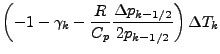 $\displaystyle \left( - 1 - \gamma_{k} - \frac{R}{C_p} \frac{\Delta p_{k-1/2}}{2 p_{k-1/2}} \right) \Delta T_{k}$