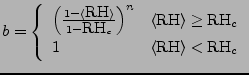 $\displaystyle b = \left\{ \begin{array}{ll} \left( \frac{1-\langle \mbox{RH}\ra...
...mbox{RH}_c \\ 1 & \langle \mbox{RH}\rangle < \mbox{RH}_c \\ \end{array} \right.$