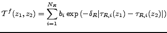 $\displaystyle {\cal T}^f(z_1,z_2) = \sum_{i=1}^{N_R} b_i \exp \left( - \delta_R \vert \tau_{R,i}(z_1) - \tau_{R,i}(z_2) \vert \right)$