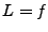 $ L=f$