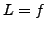 $ L=f$