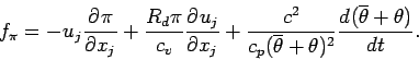 \begin{displaymath}
f_{\pi} = - u_{j} \DP{\pi}{x_{j}}
+ \frac{R_{d} \pi}{c_{v}...
...{\theta} +\theta)^{2}}
\DD{(\overline{\theta}+\theta)}{t}
.
\end{displaymath}