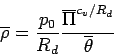 \begin{displaymath}
\overline{\rho} = \frac{p_{0}}{R_{d}}
\frac{\overline{\Pi}^{c_{v}/R_{d}}}{\overline{\theta}}
\end{displaymath}
