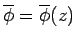$\overline{\phi} = \overline{\phi}(z)$