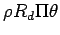 $\displaystyle \rho R_{d} \Pi \theta$