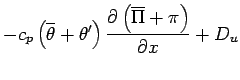 $\displaystyle - c_{p}
\left(\overline{\theta}
+ \theta^{\prime}
\right)
\DP{\left(\overline{\Pi} + \pi\right)}{x}
+ D_{u}$