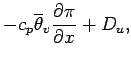 $\displaystyle - c_{p}\overline{\theta}_{v}
\DP{\pi}{x}
+ D_{u}
,$