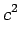 $\displaystyle c^{2}$