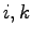 $i,k$