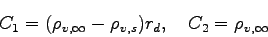 \begin{displaymath}
C_{1} = (\rho _{v,\infty}-\rho_{v,s})r_{d},
\quad C_{2} = \rho _{v,\infty}
\end{displaymath}