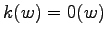 $k(w) = 0(w)$