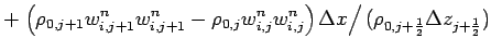 $\displaystyle + \left.
\left( \rho _{0,j+1}w_{i,j+1}^{n}w_{i,j+1}^{n}
- \rho _{...
...^{n}
\right)
\Delta x \right/
(\rho _{0,j+\frac{1}{2}}\Delta z_{j+\frac{1}{2}})$