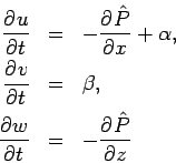 \begin{eqnarray*}
\DP{u}{t} &=& -\DP{\hat{P}}{x} + \alpha , \\
\DP{v}{t} &=& \beta , \\
\DP{w}{t} &=& -\DP{\hat{P}}{z}
\end{eqnarray*}