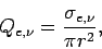 \begin{displaymath}
Q_{e,\nu} = \frac{\sigma_{e,\nu}}{\pi r^{2}},
\end{displaymath}