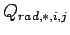 $\displaystyle Q_{rad,*,i,j}$