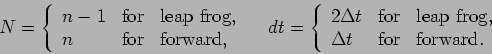 \begin{displaymath}
N = \left\{
\begin{array}{lcl}
n-1 & \mbox{for} & \mbox{l...
... \Delta t & \mbox{for} & \mbox{forward}.
\end{array} \right.
\end{displaymath}