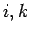 $i,k$