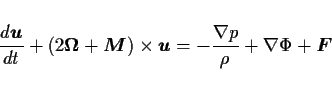 \begin{displaymath}
\DD{\Dvect{u}}{t}
+ (2\Dvect{\Omega}+\Dvect{M})\times\Dvect{u}
= -\frac{\Dgrad{p}}{\rho} + \Dgrad\Phi + \Dvect{F}
\end{displaymath}