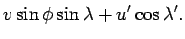 $\displaystyle v\sin \phi \sin \lambda + u'\cos \lambda '.$