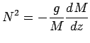 $\displaystyle N^{2}
= - \frac{ g}{M} \DD{M}{z}$