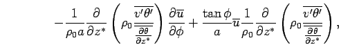 $\displaystyle \qquad \qquad
 - \Dinv{\rho_0 a} \DP{}{z^*}
 \left( \rho_0 
 \fra...
...( \rho_0 
 \frac{\overline{v'\theta'}}
 {\overline{\DP{\theta}{z^*}}}
 \right),$