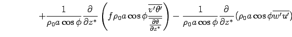 $\displaystyle \qquad \qquad
 + \frac{1}{\rho_0 a \cos \phi} 
 \DP{}{z^*}
 \left...
... \frac{1}{\rho_0 a \cos \phi} 
 \DP{}{z^*} (\rho_0 a \cos \phi \overline{w'u'})$