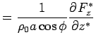 $\displaystyle = \frac{1}{\rho_0 a \cos \phi} 
 \DP{F^{*}_{z}}{z^*}$