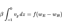 \begin{displaymath}
\beta\int^0_{-1} v_g\,dz = f(w_E - w_B)
\end{displaymath}