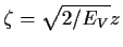 $\zeta = \sqrt{2/E_V}z$