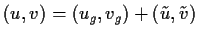 $(u,v) = (u_g,v_g) + (\tilde{u},\tilde{v})$